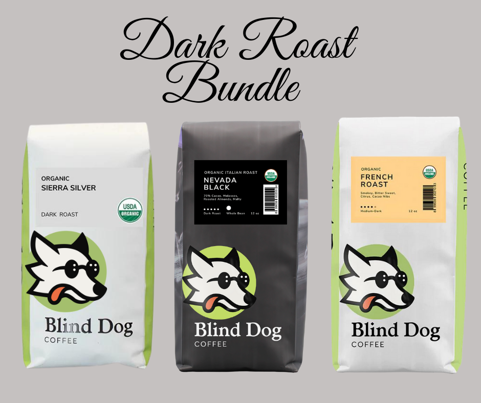 Dark Roast Bundle (ORGANIC) - Blind Dog Coffee