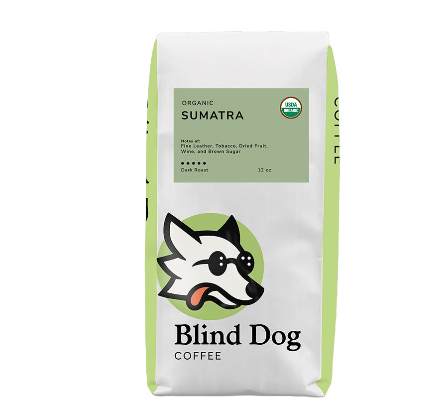 Organic Sumatra - Dark Roast - Blind Dog Coffee