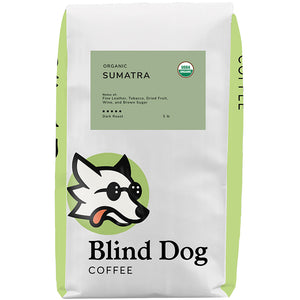 Organic Sumatra - Dark Roast - Blind Dog Coffee